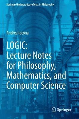 LOGIC: Lecture Notes for Philosophy, Mathematics, and Computer Science 1