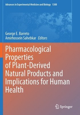 George E. Barreto, Amirhossein Sahebkar - Pharmacological Properties of Plant-Derived Natural Products and Implications for Human Health, Häftad