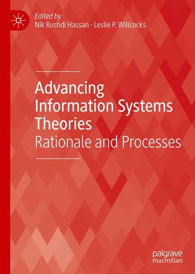 Nik Rushdi Hassan, Leslie P. Willcocks - Advancing Information Systems Theories, Inbunden