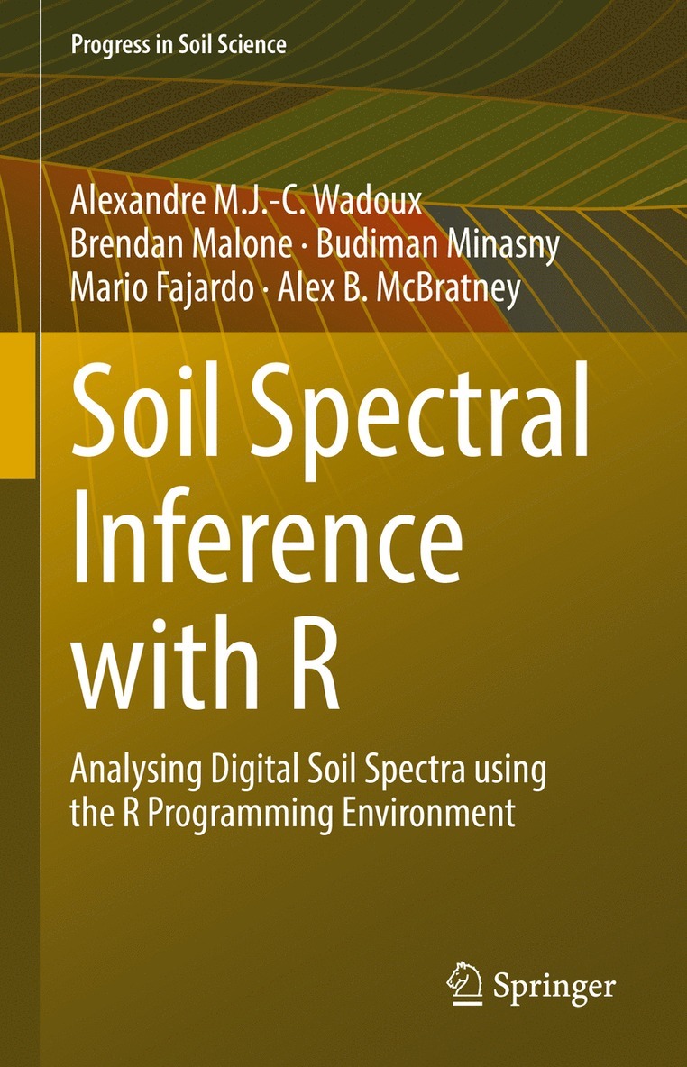 Alexandre M.J.-C. Wadoux, Brendan Malone, Budiman Minasny, Mario Fajardo, Alex B. McBratney, Alexandre M. J. -C Wadoux, Alexandre M. J. -C. Wadoux - Soil Spectral Inference with R, Inbunden