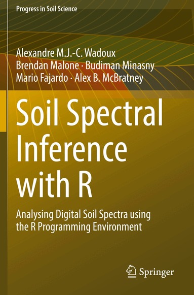 Alexandre M.J.-C. Wadoux, Brendan Malone, Budiman Minasny, Mario Fajardo, Alex B. McBratney - Soil Spectral Inference with R, Häftad