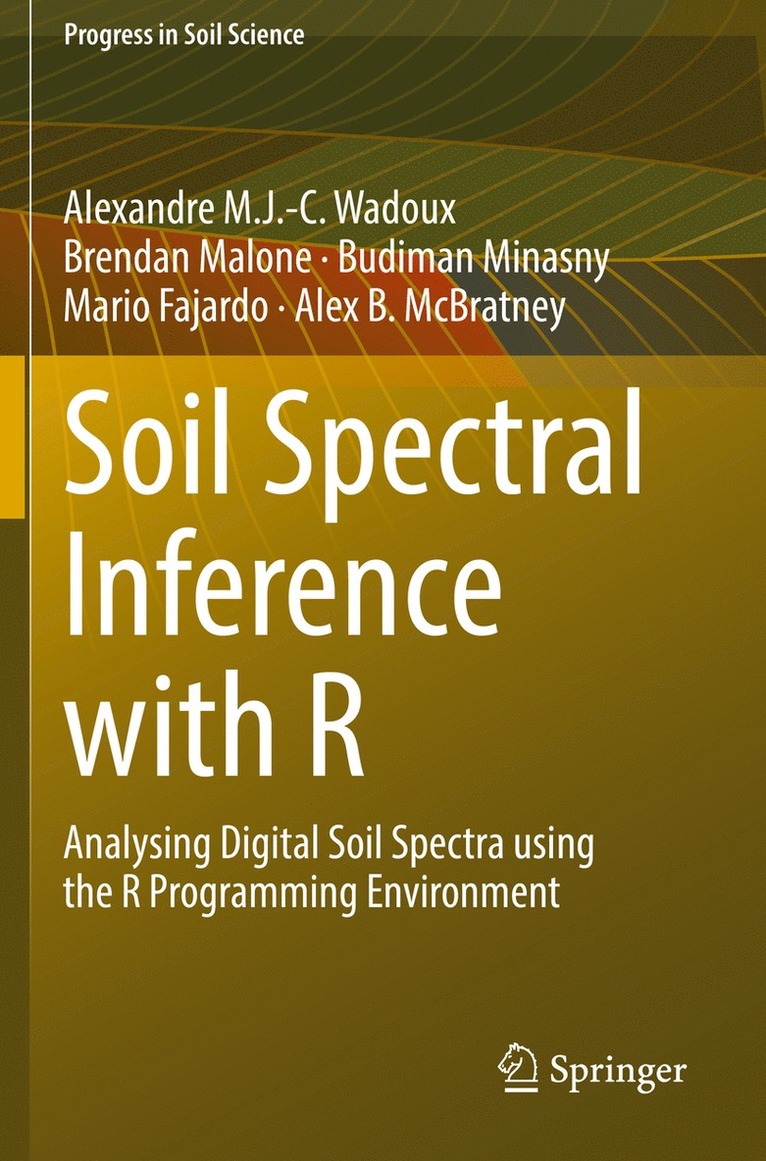 Alexandre M.J.-C. Wadoux, Brendan Malone, Budiman Minasny, Mario Fajardo, Alex B. McBratney, Alexandre M. J. -C Wadoux, Alexandre M. J. -C. Wadoux - Soil Spectral Inference with R, Häftad