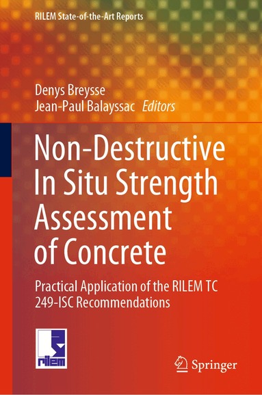 Denys Breysse, Jean-Paul Balayssac - Non-Destructive In Situ Strength Assessment of Concrete, Inbunden