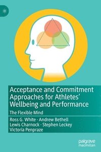 bokomslag Acceptance and Commitment Approaches for Athletes' Wellbeing and Performance