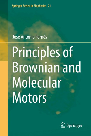José Antonio Fornés - Principles of Brownian and Molecular Motors, Inbunden