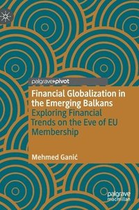 bokomslag Financial Globalization in the Emerging Balkans
