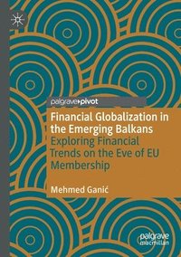 bokomslag Financial Globalization in the Emerging Balkans