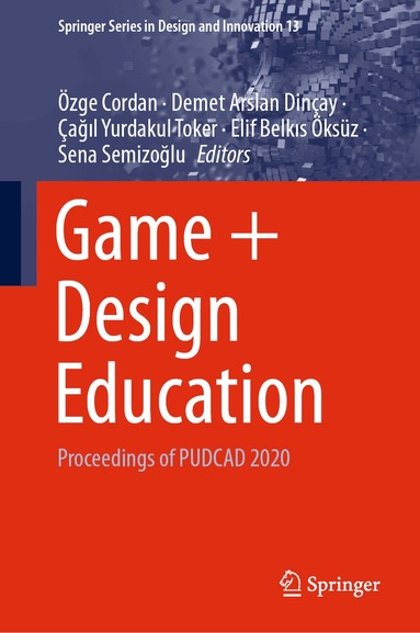 Özge Cordan, Demet Arslan Dinçay, Çağıl Yurdakul Toker, Elif Belkıs Öksüz, Sena Semizoğlu - Game + Design Education, Inbunden