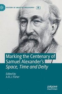 bokomslag Marking the Centenary of Samuel Alexander's Space, Time and Deity