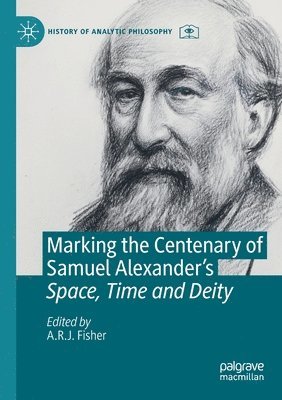 bokomslag Marking the Centenary of Samuel Alexander's Space, Time and Deity