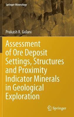 bokomslag Assessment of Ore Deposit Settings, Structures and Proximity Indicator Minerals in Geological Exploration