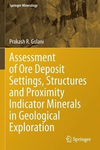 bokomslag Assessment of Ore Deposit Settings, Structures and Proximity Indicator Minerals in Geological Exploration
