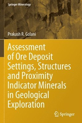 Assessment of Ore Deposit Settings, Structures and Proximity Indicator Minerals in Geological Exploration 1