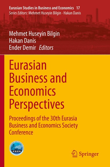 Mehmet Huseyin Bilgin, Hakan Danis, Ender Demir - Eurasian Business and Economics Perspectives, Häftad