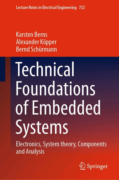 Karsten Berns, Alexander Köpper, Bernd Schürmann - Technical Foundations of Embedded Systems, Inbunden