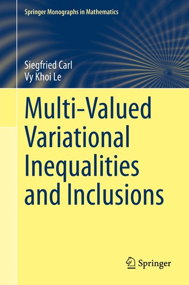 Siegfried Carl, Vy Khoi Le - Multi-Valued Variational Inequalities and Inclusions, Inbunden