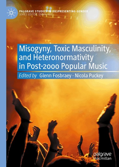 Glenn Fosbraey, Nicola Puckey - Misogyny, Toxic Masculinity, and Heteronormativity in Post-2000 Popular Music, Inbunden