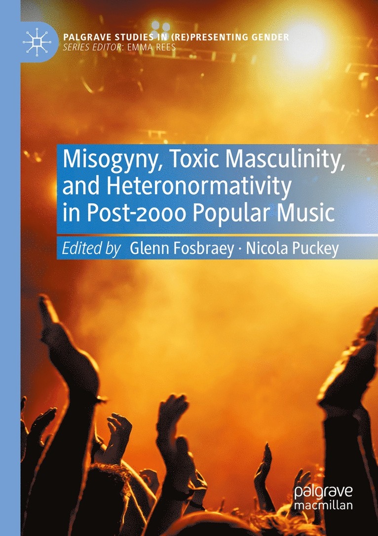 Misogyny, Toxic Masculinity, and Heteronormativity in Post-2000 Popular Music 1