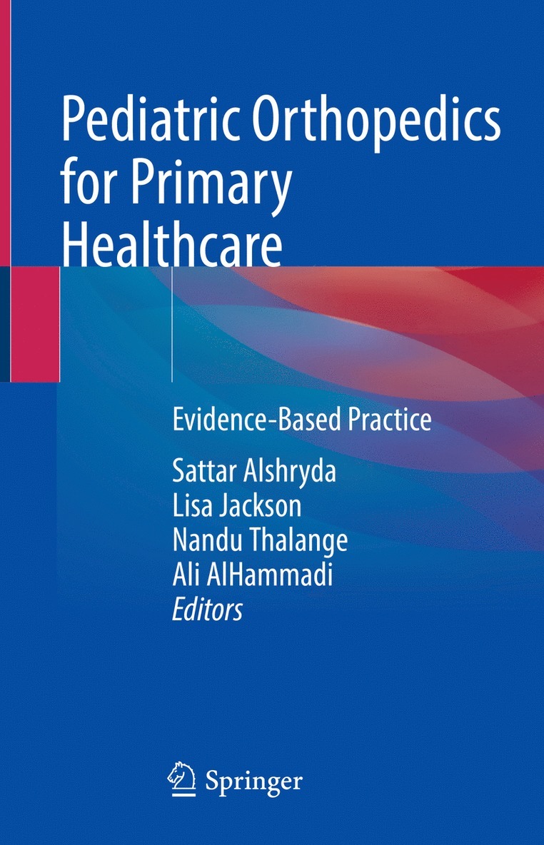 Sattar Alshryda, Lisa Jackson, Nandu Thalange, Ali AlHammadi - Pediatric Orthopedics for Primary Healthcare, Inbunden