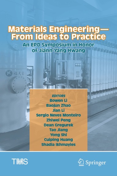 Bowen Li, Baojun Zhao, Jian Li, Sergio Neves Monteiro, Zhiwei Peng, Dean Gregurek, Tao Jiang, Yong Shi, Cuiping Huang, Shadia Ikhmayies - Materials Engineering—From Ideas to Practice: An EPD Symposium in Honor of Jiann-Yang Hwang, Inbunden