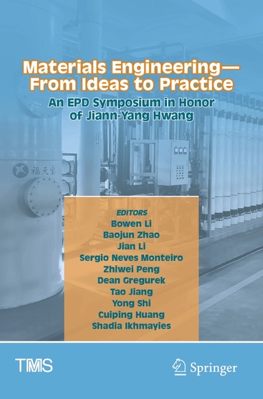 Bowen Li, Baojun Zhao, Jian Li, Sergio Neves Monteiro, Zhiwei Peng, Dean Gregurek, Tao Jiang, Yong Shi, Cuiping Huang, Shadia Ikhmayies - Materials Engineering—From Ideas to Practice: An EPD Symposium in Honor of Jiann-Yang Hwang, Häftad