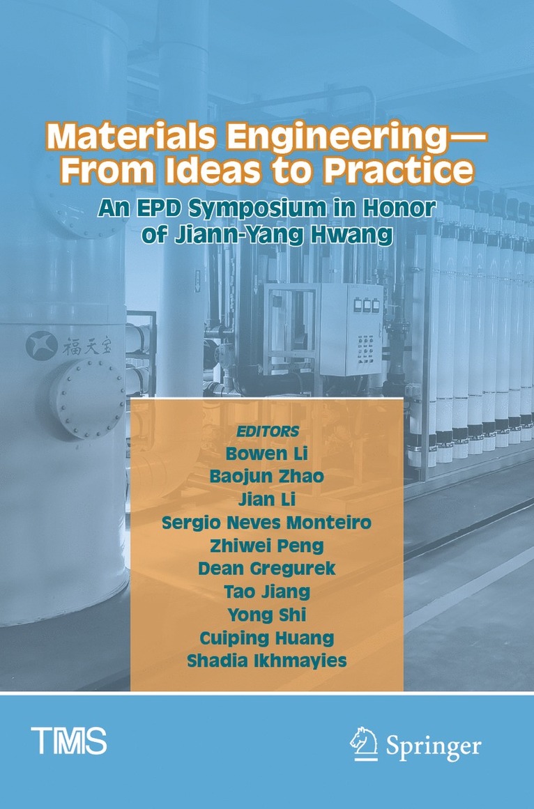 Bowen Li, Baojun Zhao, Jian Li, Sergio Neves Monteiro, Zhiwei Peng, Dean Gregurek, Tao Jiang, Yong Shi, Cuiping Huang, Shadia Ikhmayies - Materials Engineering—From Ideas to Practice: An EPD Symposium in Honor of Jiann-Yang Hwang, Häftad