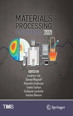 bokomslag Materials Processing Fundamentals 2021