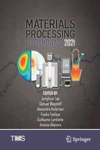 bokomslag Materials Processing Fundamentals 2021