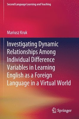 bokomslag Investigating Dynamic Relationships Among Individual Difference Variables in Learning English as a Foreign Language in a Virtual World