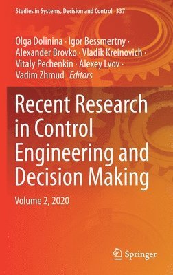 Olga Dolinina, Igor Bessmertny, Alexander Brovko, Vladik Kreinovich, Vitaly Pechenkin, Alexey Lvov, Vadim Zhmud - Recent Research in Control Engineering and Decision Making, Inbunden