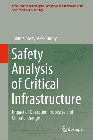 Joanna Soszyńska-Budny - Safety Analysis of Critical Infrastructure, Inbunden