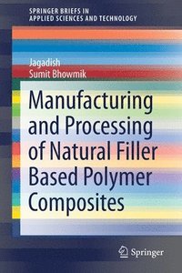 bokomslag Manufacturing and Processing of Natural Filler Based Polymer Composites
