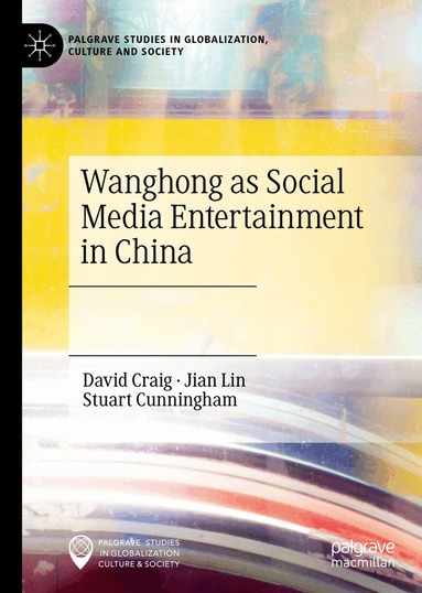 David Craig, Jian Lin, Stuart Cunningham - Wanghong as Social Media Entertainment in China, Inbunden
