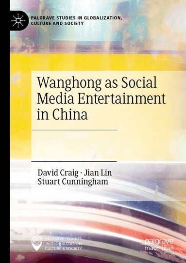 David Craig, Jian Lin, Stuart Cunningham - Wanghong as Social Media Entertainment in China, Häftad
