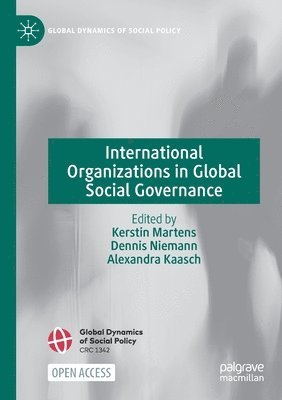 Kerstin Martens, Dennis Niemann, Alexandra Kaasch - International Organizations in Global Social Governance, Häftad