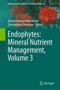 bokomslag Endophytes: Mineral Nutrient Management, Volume 3