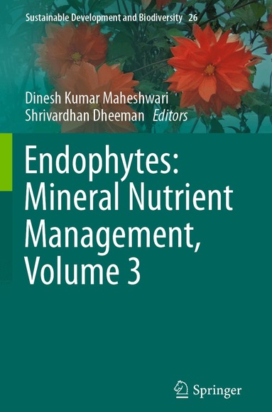 Dinesh Kumar Maheshwari, Shrivardhan Dheeman - Endophytes: Mineral Nutrient Management, Volume 3, Häftad