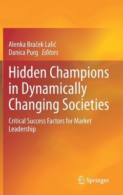 Alenka Braček Lalić, Danica Purg, Alenka Bracek Lalic, Alenka Bra&#269;ek Lalic, Alenka Bra¿ek Lali¿ - Hidden Champions in Dynamically Changing Societies, Inbunden