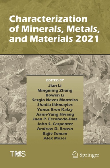 Jian Li, Mingming Zhang, Bowen Li, Sergio Neves Monteiro, Shadia Ikhmayies, Yunus Eren Kalay, Jiann-Yang Hwang, Juan P. Escobedo-Diaz, John S. Carpenter, Andrew D. Brown, Rajiv Soman, Alex Moser - Characterization of Minerals, Metals, and Materials 2021, Häftad