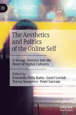 bokomslag The Aesthetics and Politics of the Online Self