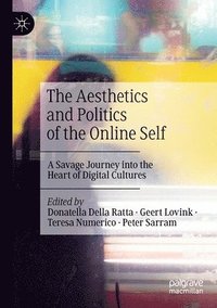 bokomslag The Aesthetics and Politics of the Online Self