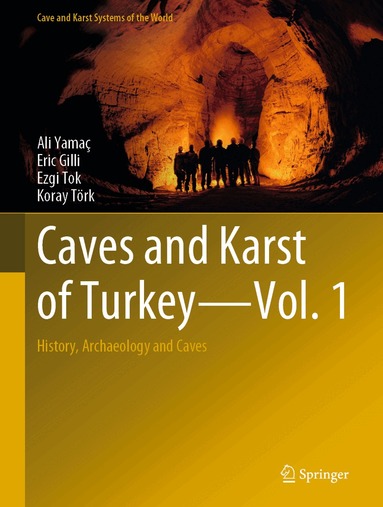 Ali Yamaç, Eric Gilli, Ezgi Tok, Koray Törk - Caves and Karst of Turkey - Vol. 1, Inbunden