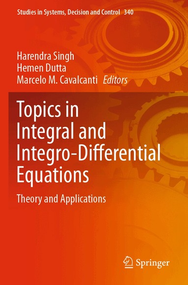 Harendra Singh, Hemen Dutta, Marcelo M. Cavalcanti - Topics in Integral and Integro-Differential Equations, Häftad