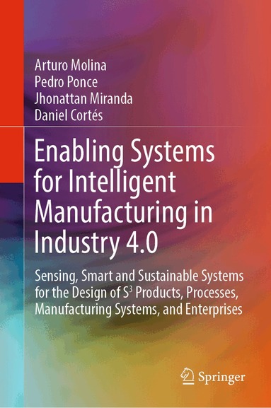 Arturo Molina, Pedro Ponce, Jhonattan Miranda, Daniel Cortés - Enabling Systems for Intelligent Manufacturing in Industry 4.0, Inbunden