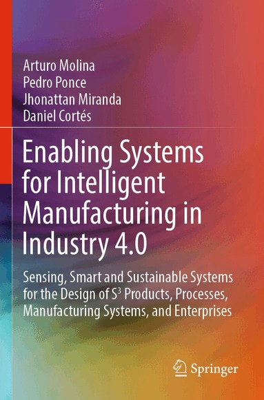 Arturo Molina, Pedro Ponce, Jhonattan Miranda, Daniel Cortés - Enabling Systems for Intelligent Manufacturing in Industry 4.0, Häftad