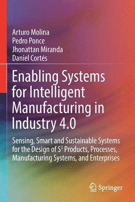 Enabling Systems for Intelligent Manufacturing in Industry 4.0 1
