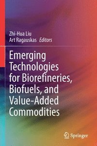 bokomslag Emerging Technologies for Biorefineries, Biofuels, and Value-Added Commodities