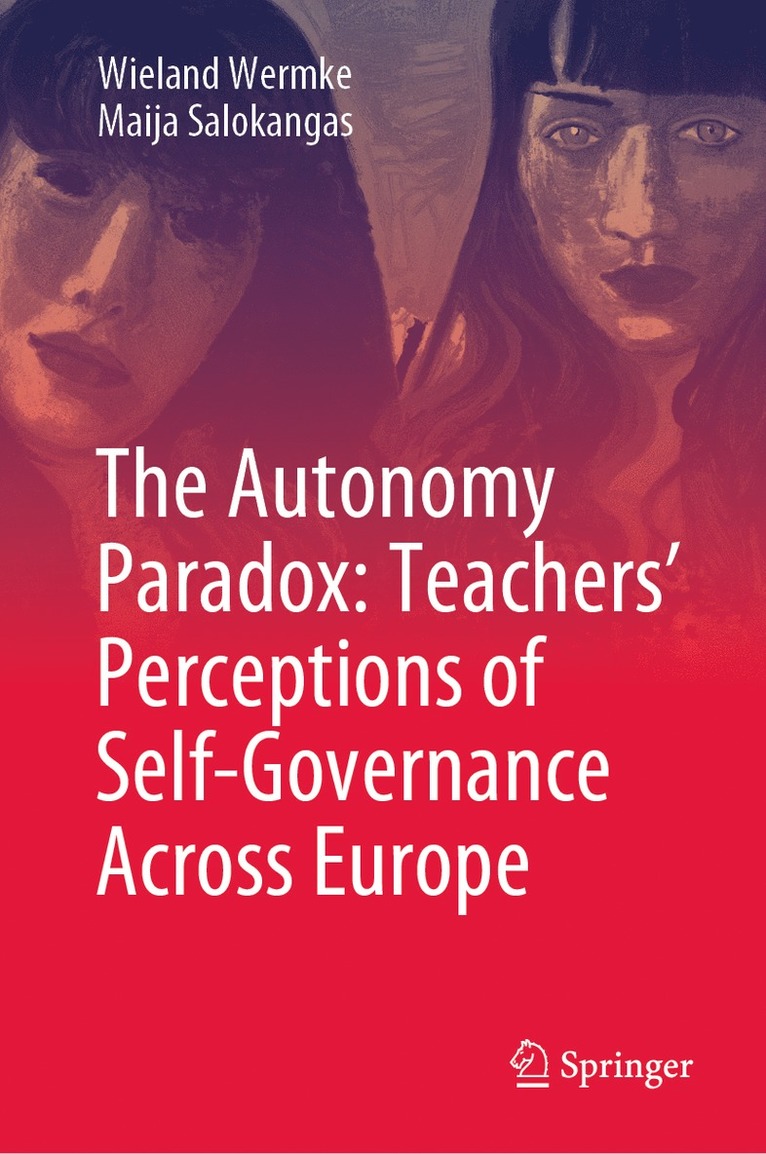 Wieland Wermke, Maija Salokangas - Autonomy Paradox: Teachers’ Perceptions of Self-Governance Across Europe, Inbunden