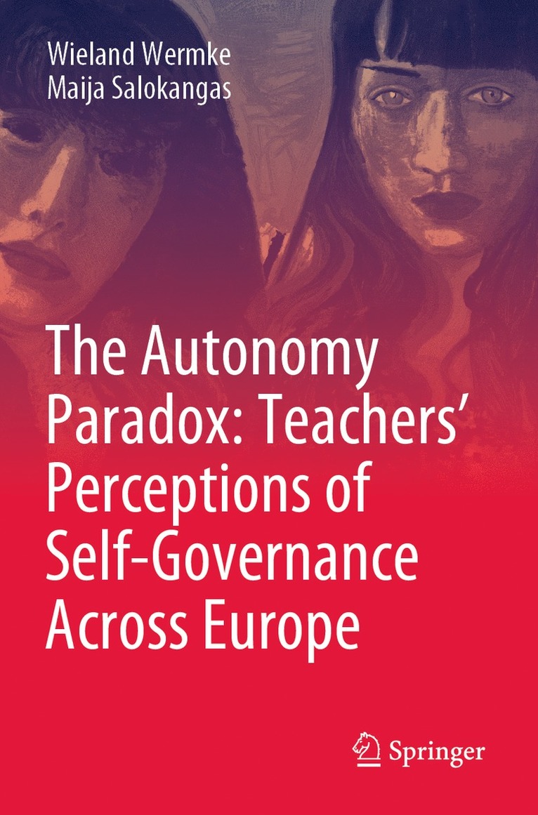 Wieland Wermke, Maija Salokangas - Autonomy Paradox: Teachers’ Perceptions of Self-Governance Across Europe, Häftad