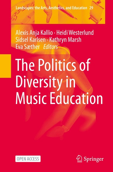 Alexis Anja Kallio, Heidi Westerlund, Sidsel Karlsen, Kathryn Marsh, Eva Sæther - Politics of Diversity in Music Education, Inbunden